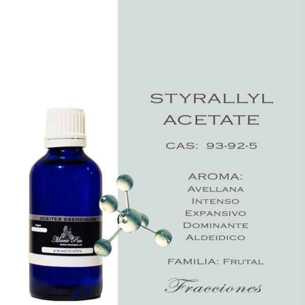 Styrallyl Acetate Aroma Avellana Intenso Aroma Expansivo Aromas Dominante Aldeidico FAMILIA: Frutal