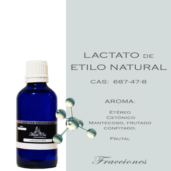 lactate de etilo natural: esencia aromática Aroma Etéreo Aroma Cetónico Aromas Mantecoso, aroma frutado confitado. esencia Frutal
